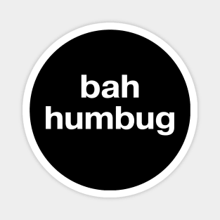 "bah humbug" in plain white letters - just get off my (Christmas) lawn Magnet